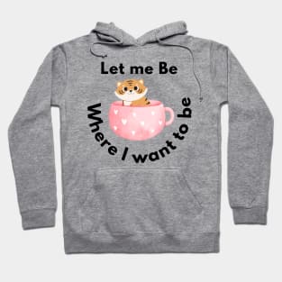 let me be where I want to be Hoodie